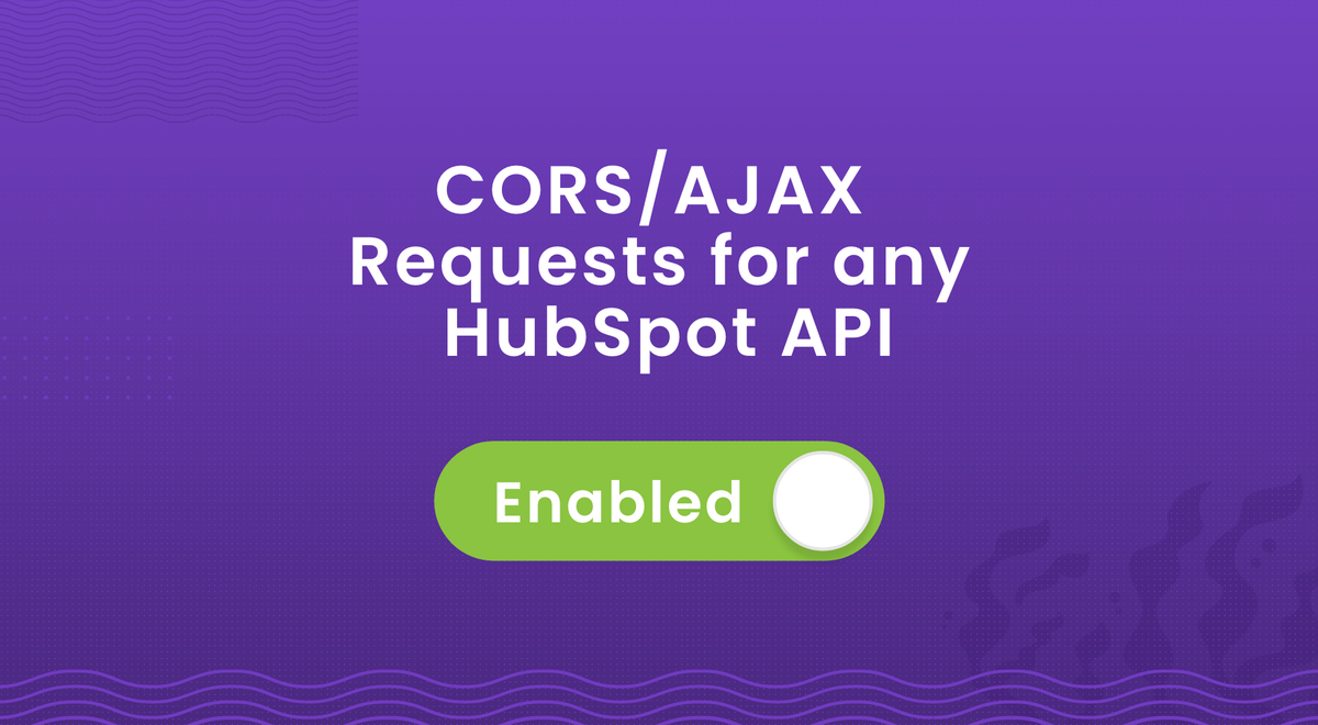 How to Enable CORS/AJAX Requests for any HubSpot API